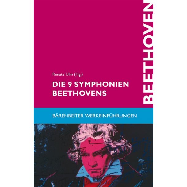 Die 9 Symphonien Beethovens : Entstehung, Deutung, Wirkung
