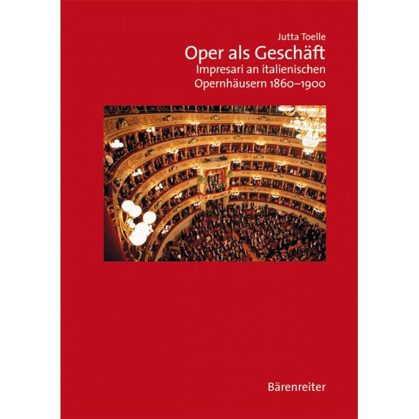 Oper als Geschaft : Impresari an italienischen Opernh&auml;usern 1860-1900