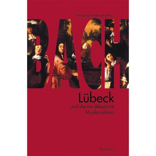 Bach, Luebeck und die norddeutsche Musiktradition