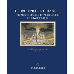The Musick for the Royal Fireworks : Faksimile nach dem Autograph der British Library