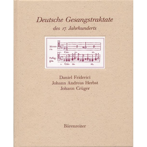 Deutsche Gesangstraktate des 17. Jahrhunderts : Daniel Friderici, Johann Andreas Herbst, Johann Cr&uuml;ger