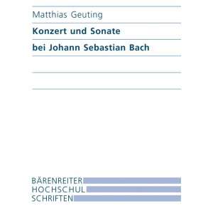 Konzerte und Sonate bei Johann Sebastian Bach : Formale Disposition und Dialog der Gattungen