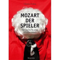 Mozart, der Spieler : Geschichte eines schnellen Lebens