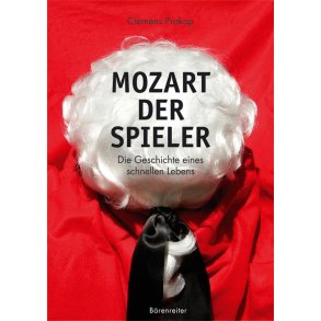 Mozart, der Spieler : Geschichte eines schnellen Lebens