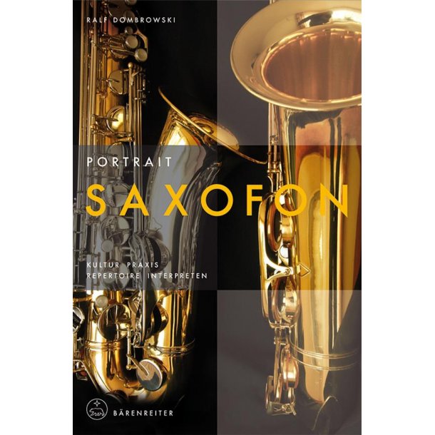 Portrait Saxofon : Kultur, Praxis, Repertoire, Interpreten