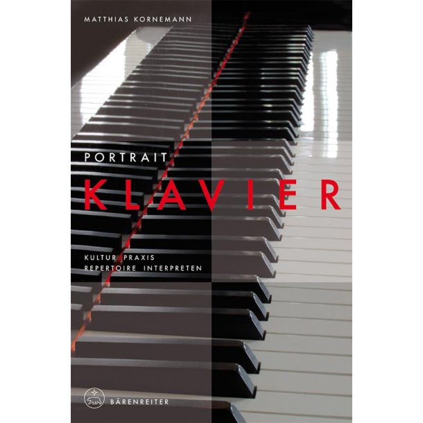 Portrait Klavier : Kultur, Praxis, Repertoire, Interpreten