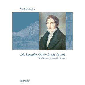 Die Kasseler Opern Louis Spohrs : Musikdramaturgie im sozialen Kontext, Text- und Notenband