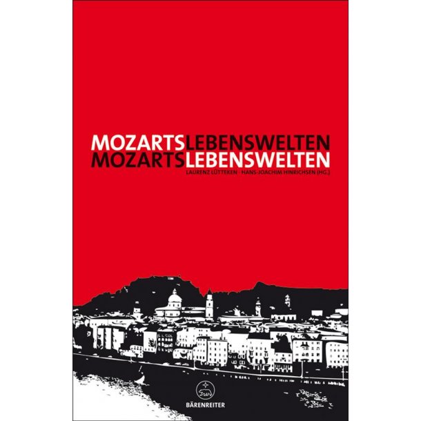 Mozarts Lebenswelten : Eine Z&uuml;rcher Ringvorlesung 2006