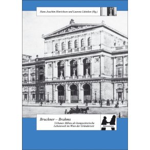 Bruckner - Brahms : Urbanes Milieu als kompositorische Lebenswelt im Wien der Gründerzeit