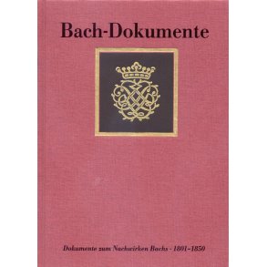 Ausgewahlte Dokumente zum Nachwirken J.S. Bachs : Bach-Dokumente, Band 6