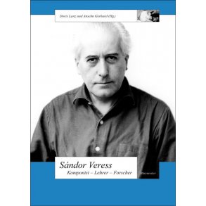 Sandor Veress. Komponist - Lehrer - Forscher