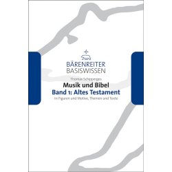 Musik und Bibel, Band 1: Altes Testament : 111 Figuren und Motive, Themen und Texte