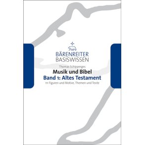 Musik und Bibel, Band 1: Altes Testament : 111 Figuren und Motive, Themen und Texte