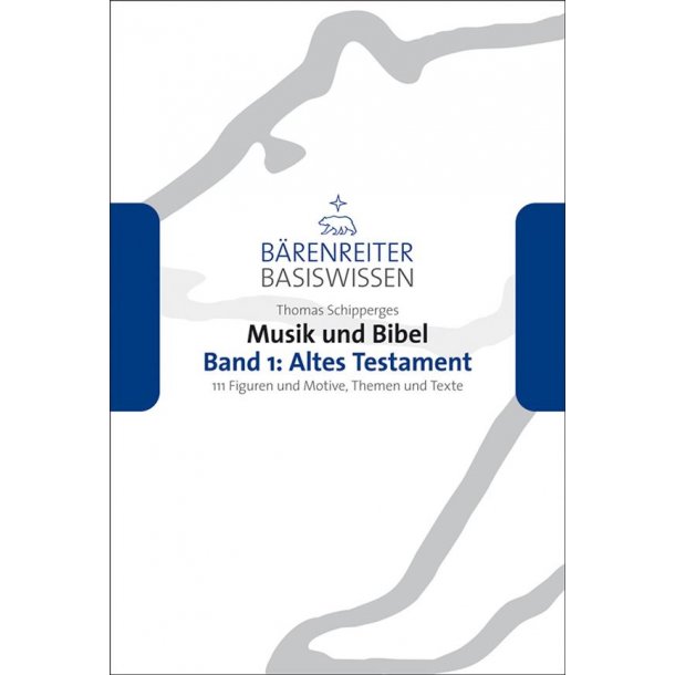 Musik und Bibel, Band 1: Altes Testament : 111 Figuren und Motive, Themen und Texte