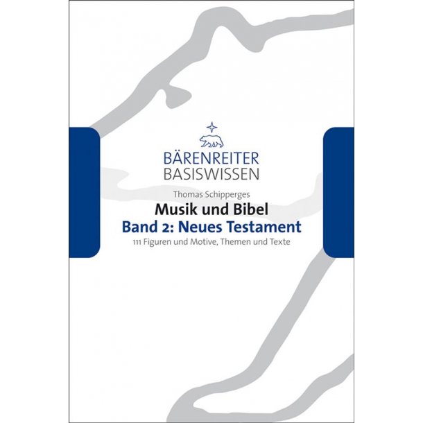Musik und Bibel, Band 2: Neues Testament : 111 Figuren und Motive, Themen und Texte