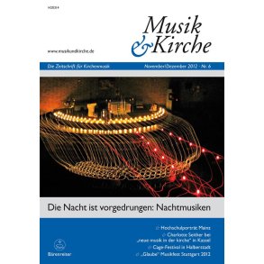 Musik & Kirche, Heft 6/2012 : Thema: Die Nacht ist vorgedrungen: Nachtmusiken