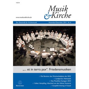 Musik & Kirche, Heft 6/2014 : Thema: et in terra pax. Friedensmusiken