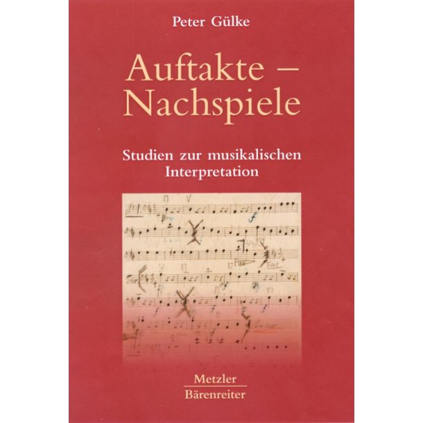 Auftakte - Nachspiele : Studien zur musikalischen Interpretation
