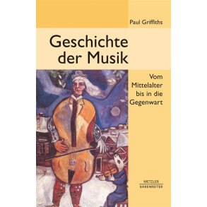 Geschichte der Musik : Vom Mittelalter bis in die Gegenwart