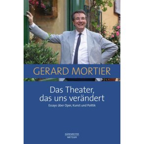 Das Theater Das Uns Verändert : Essays Über Oper, Kunst und Politik