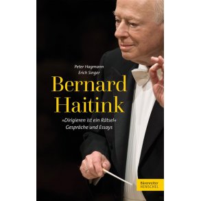 Bernard Haitink : Dirigieren ist ein Ratsel