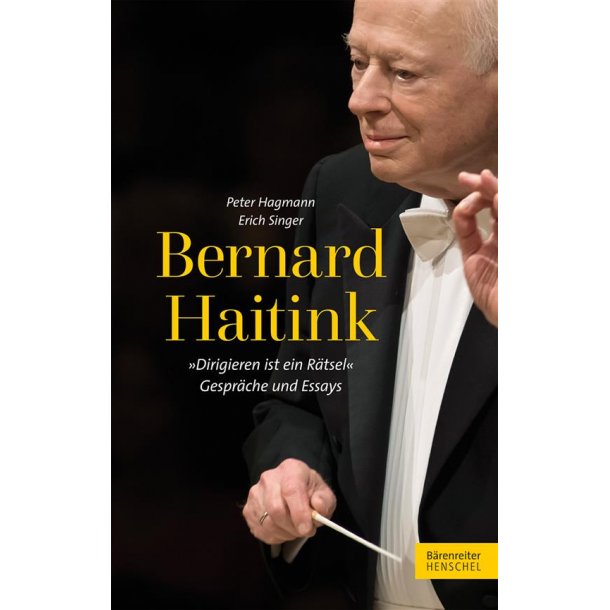 Bernard Haitink : Dirigieren ist ein Ratsel