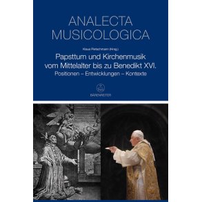 Papsttum & Kirchenmusik-Mittelalter-Benedikt XVI. : Positionen - Entwicklungen - Kontexte