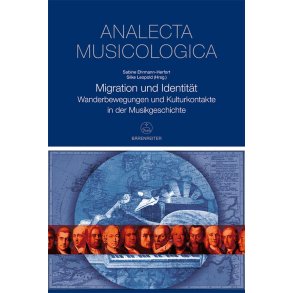Migration und Identität : Wanderbewegungen und Kulturkontakte in der Musikgeschichte