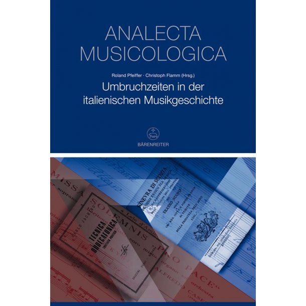 Umbruchzeiten in der italienischen Musikgeschichte : Analecta musicologica 50