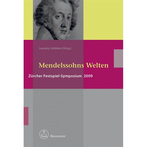 Mendelssohns Welten : Z&uuml;rcher Festspiel-Symposium 2009