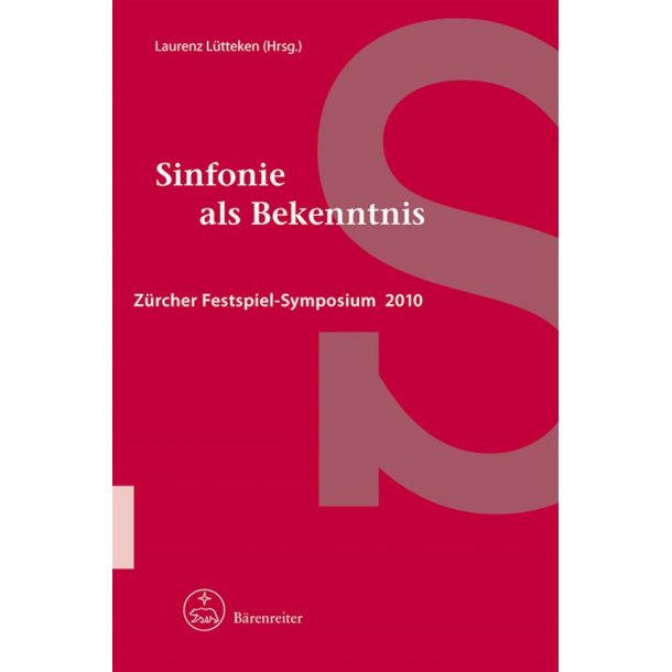 Sinfonie als Bekenntnis : Z&uuml;rcher Festspiel-Symposium 2010