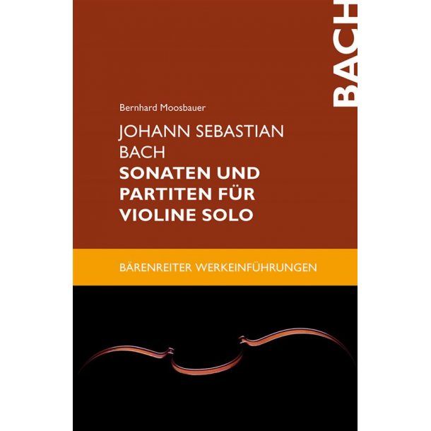 Johann Sebastian Bach: Sonatas und Partitas : for Violin Solo