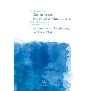 Die Lieder des Evangelischen Gesangbuchs, Band 1 : Kirchenjahr und Gottesdienst [EG 1-269]