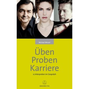Ueben - Proben - Karriere : 12 Interpreten im Gespräch