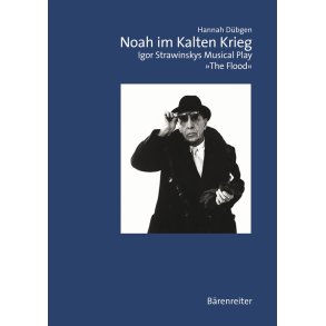 Noah im Kalten Krieg : Igor Strawinskys musical play The Flood