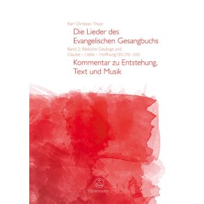 Die Lieder des Evangelischen Gesangbuchs, Band 2 : Biblische Gesänge und Glaube - Liebe - Hoffnung (EG 270-535)