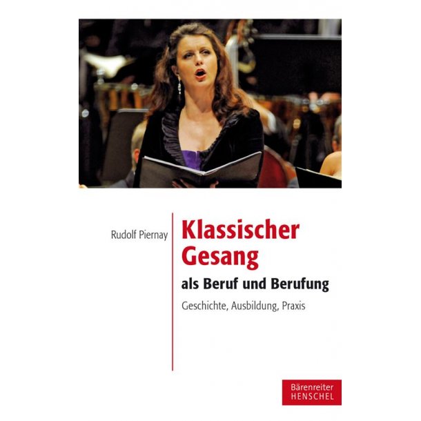 Klassischer Gesang als Beruf und Berufung : Geschichte, Ausbildung, Praxis