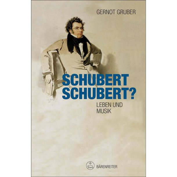 Schubert. Schubert? : Leben und Musik