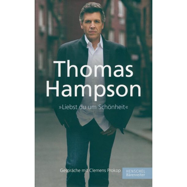 Thomas Hampson. Liebst du um Sch&ouml;nheit : Gespr&auml;che mit Clemens Prokop