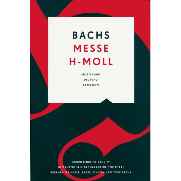 Bachs Messe h-Moll : Entstehung, Deutung, Rezeption. Vortr&auml;ge der Bachwoche Stuttgart 2012