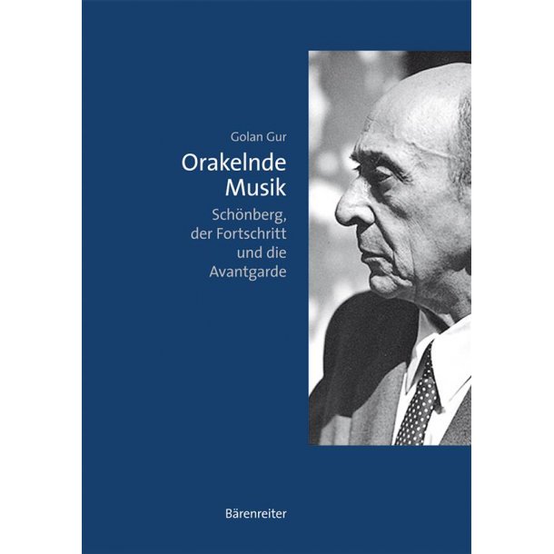 Orakelnde Musik Sch&ouml;nberg, : der Fortschritt und die Avantgarde