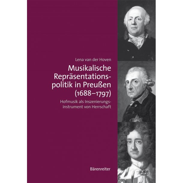 Musikalische Repr&auml;sentationspolitik in Preu&szlig;en : Hofmusik als Inszenierungsinstrument von Herrschaft