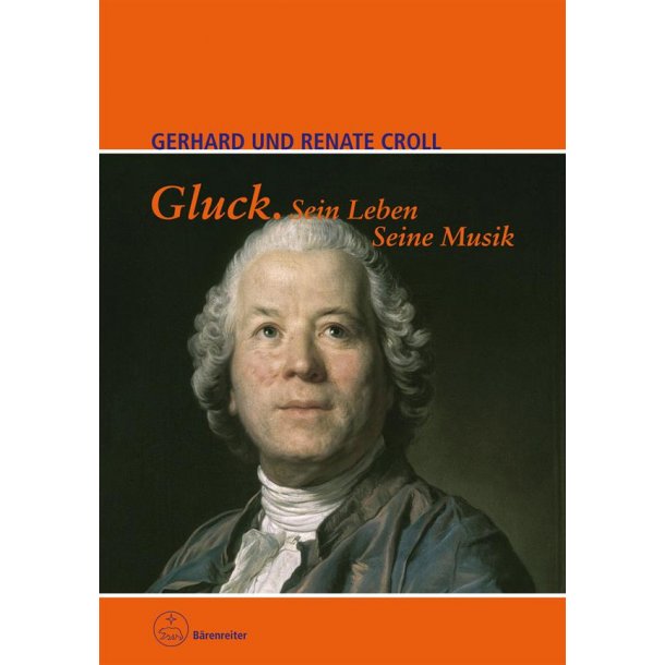 Gluck. Sein Leben. Seine Musik