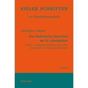 das Sinfonische Chorstück im 19. Jahrhundert : KIELER SCHRIFTEN zum Musikwissenschaft bd 55