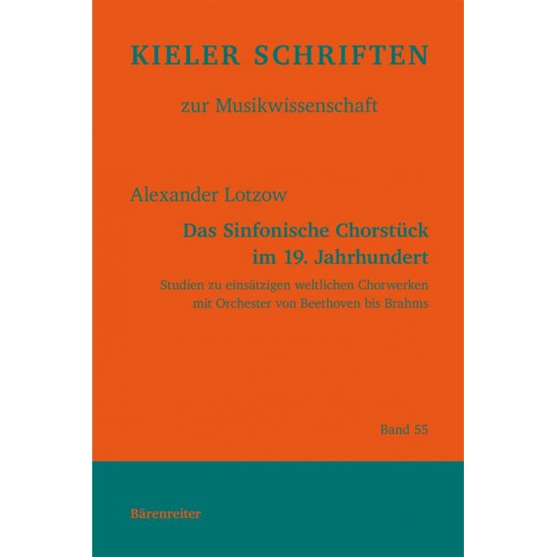 das Sinfonische Chorst&uuml;ck im 19. Jahrhundert : KIELER SCHRIFTEN zum Musikwissenschaft bd 55