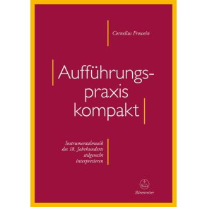 Aufführungspraxis Kompakt : Instrumentalmusik Des 18. Jahrhunderts Stilgerecht Interpretieren