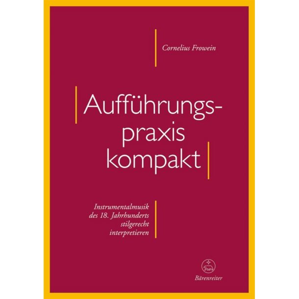 Auff&uuml;hrungspraxis Kompakt : Instrumentalmusik Des 18. Jahrhunderts Stilgerecht Interpretieren
