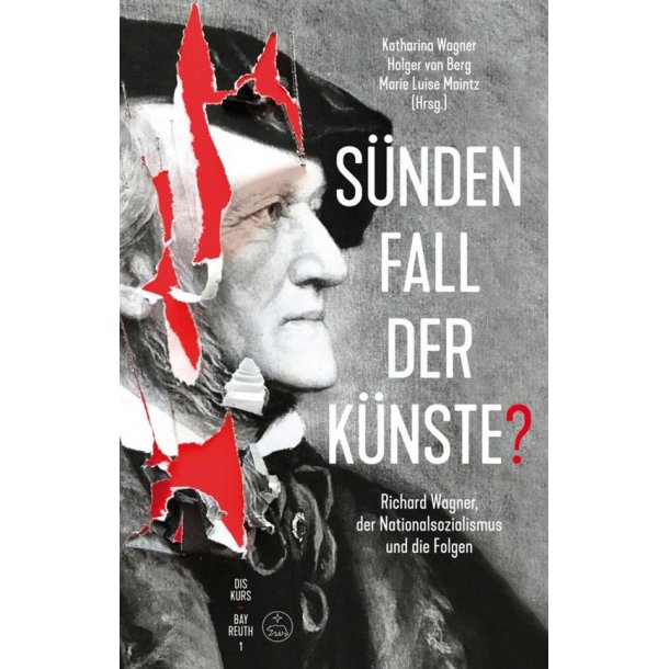 S&uuml;nden Fall Der K&uuml;nste : Richard Wagner, Der Nationalsozialismus und Die Folgen