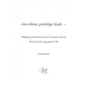 eine schöne, prächtige Stadt. – : Wolfgang Amadé Mozart an Constanze Mozart. Brief vom 28. September 1790