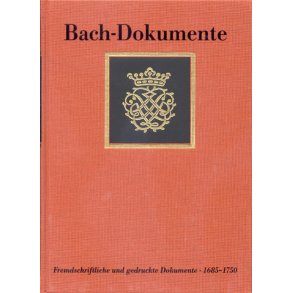 Fremdschriftliche und gedruckte Dokumente : zur Lebensgeschichte Johann Sebastian Bachs 1685-1750